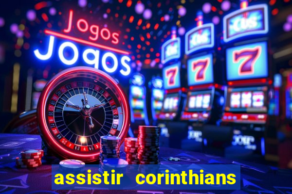 assistir corinthians multi canais